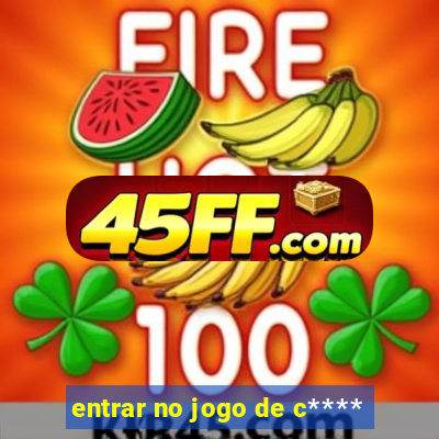 entrar no jogo de c****